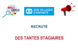 SOS VILLAGE MALI RECRUTE DES TANTES STAGIAIRES TANTE