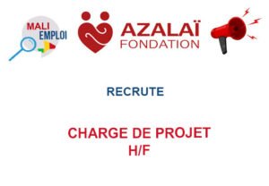 LA FONDATION AZALAI RECRUTE CHARGE DE PROJET H/F CHARPROJ