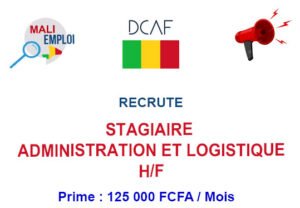 DCAF MALI RECRUTE STAGIAIRE ADMINISTRATION ET LOGISTIQUE H/F STLOG