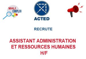 ACTED MALI RECRUTE ASSISTANT ADMINISTRATION ET RESSOURCES HUMAINES H/F ASAD